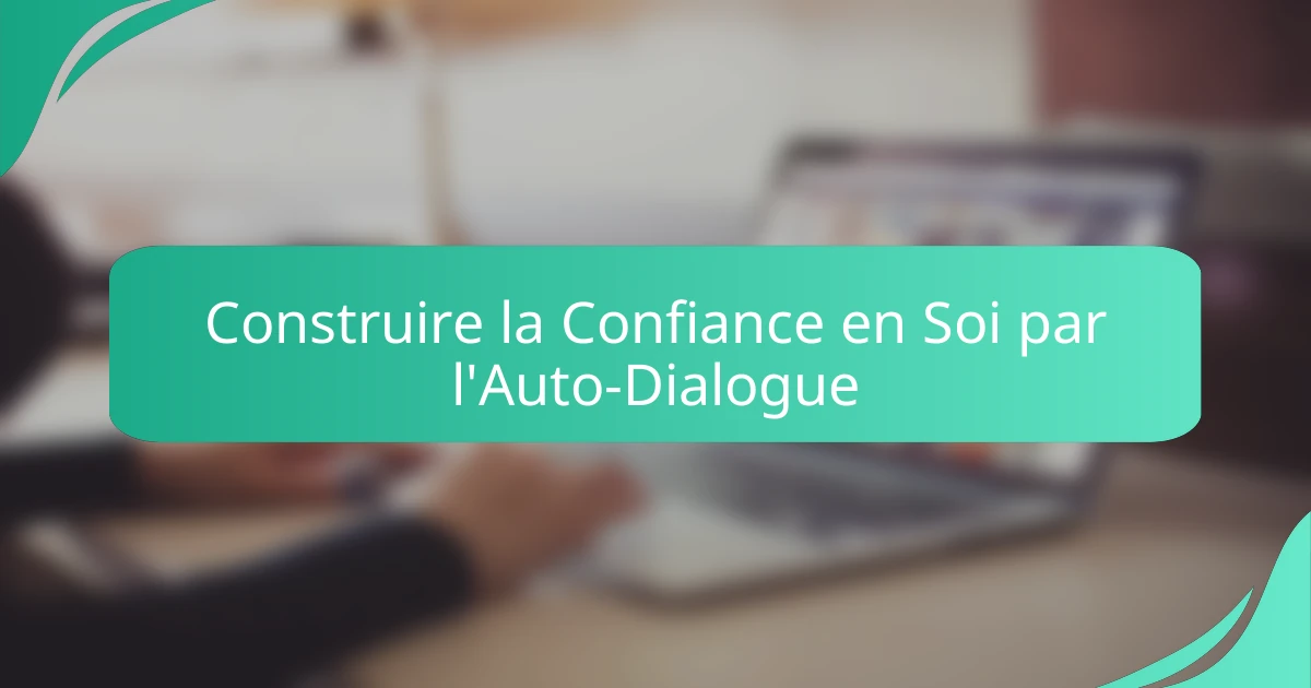 Construire la Confiance en Soi par l'Auto-Dialogue