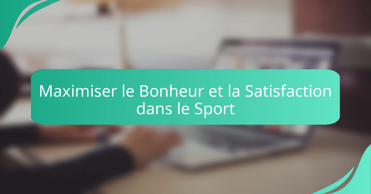 Maximiser le Bonheur et la Satisfaction dans le Sport