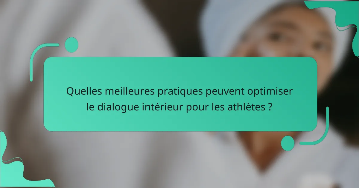Quelles meilleures pratiques peuvent optimiser le dialogue intérieur pour les athlètes ?