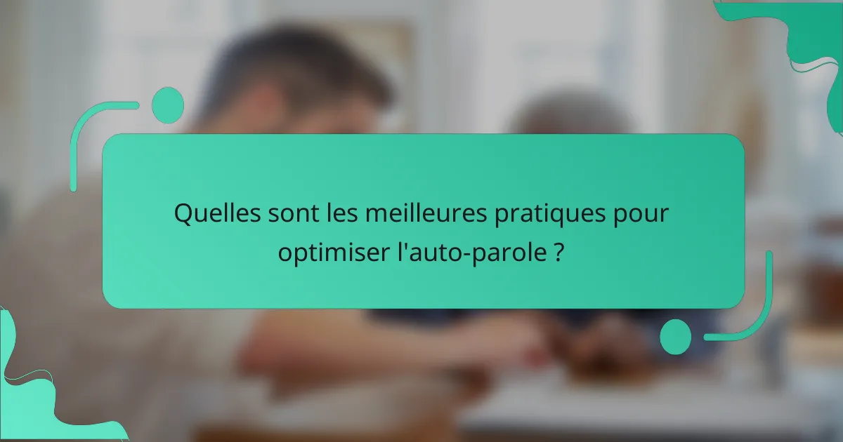 Quelles sont les meilleures pratiques pour optimiser l'auto-parole ?