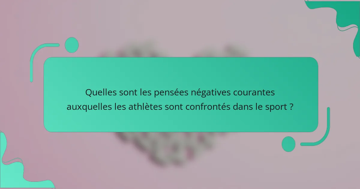 Quelles sont les pensées négatives courantes auxquelles les athlètes sont confrontés dans le sport ?