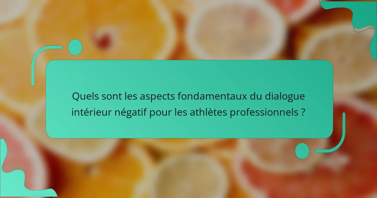 Quels sont les aspects fondamentaux du dialogue intérieur négatif pour les athlètes professionnels ?