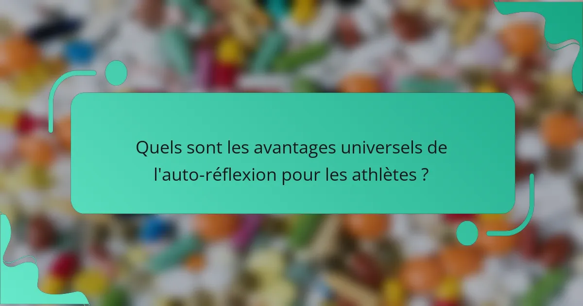 Quels sont les avantages universels de l'auto-réflexion pour les athlètes ?