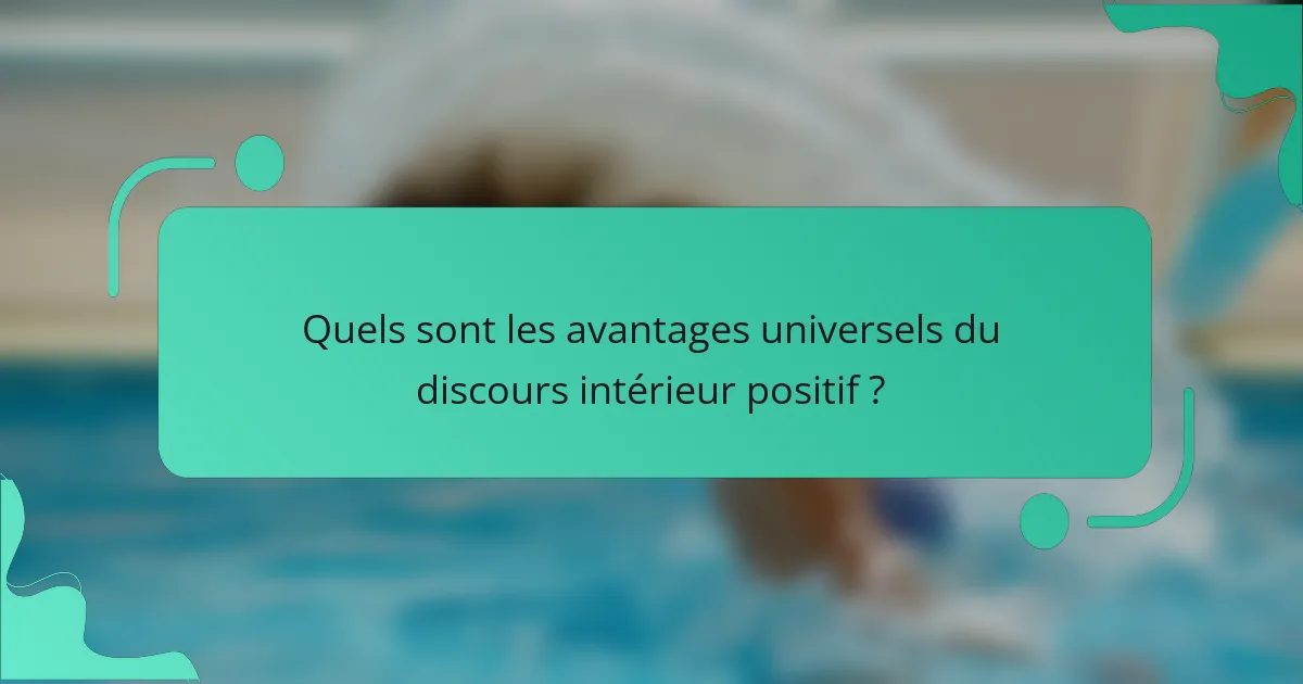 Quels sont les avantages universels du discours intérieur positif ?