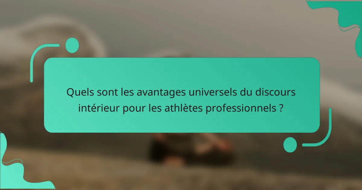 Quels sont les avantages universels du discours intérieur pour les athlètes professionnels ?