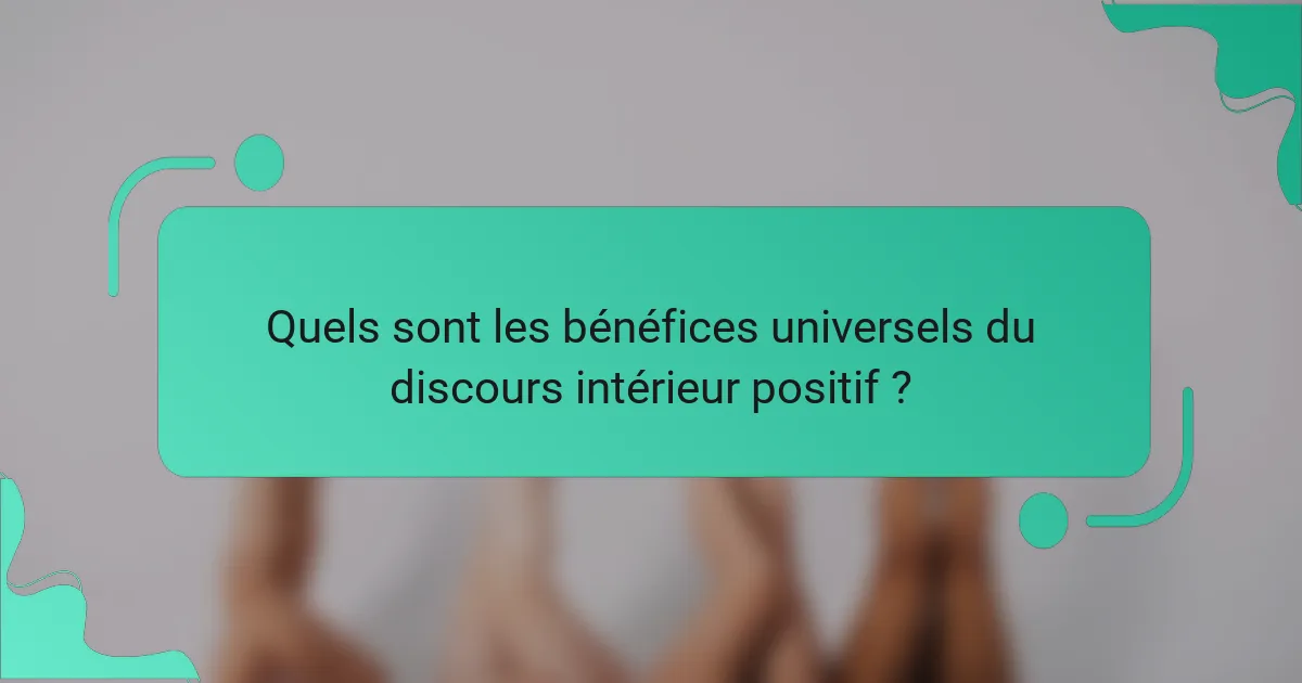 Quels sont les bénéfices universels du discours intérieur positif ?
