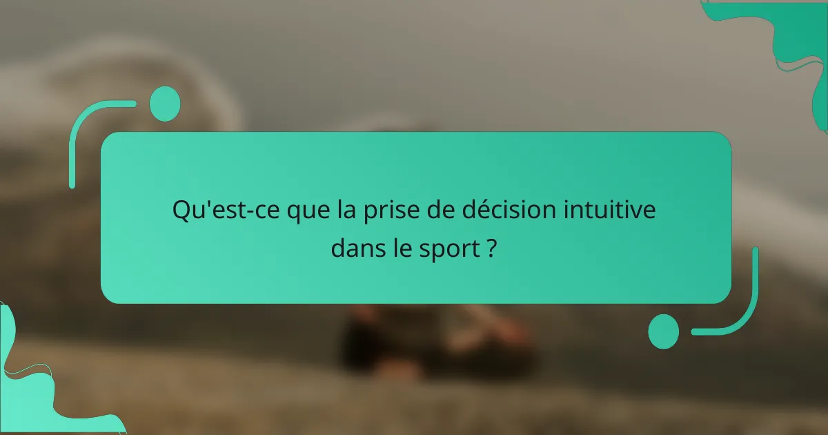Qu'est-ce que la prise de décision intuitive dans le sport ?